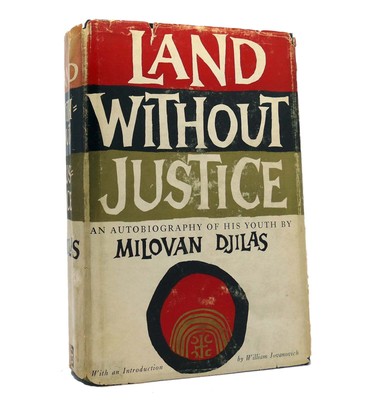 Milovan Djilas LAND WITHOUT JUSTICE  1st Edition 1st Printing