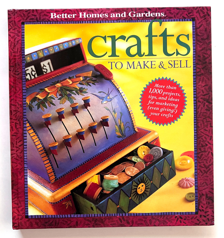Crafts To Make And Sell by Better Homes and Gardens