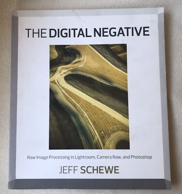Digital Negative Raw Image Processing in Lightroom Camera Raw Jeff Schewe
