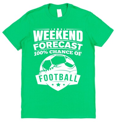 Weekend Forecast 100% Chance of Football T-Shirt Gift For Footballer Son Husband