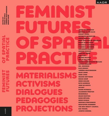 Feminist Futures of Spatial Practice, Meike Schalk