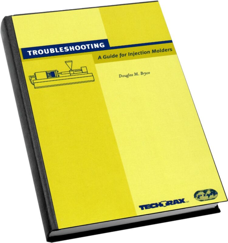 Troubleshooting Guide for Injection Molders NEW Hard Copy - LOWERED PRICE!