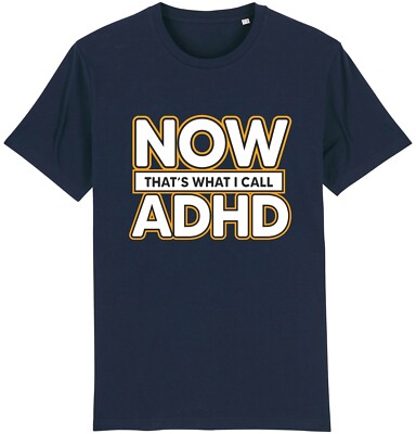 Now That's What I Call ADHD T-Shirt Neurodiversity Neurodivergent Awareness Gift