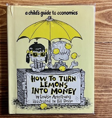 How to Turn Lemons Into Money Louise Armstrong Children's 1st Edition 1976. +++
