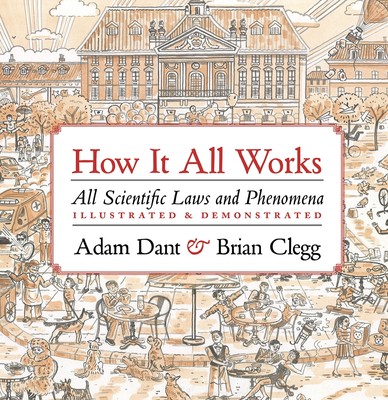 How it All Works: All scientific laws and phenomena illustrated & demonstrat...