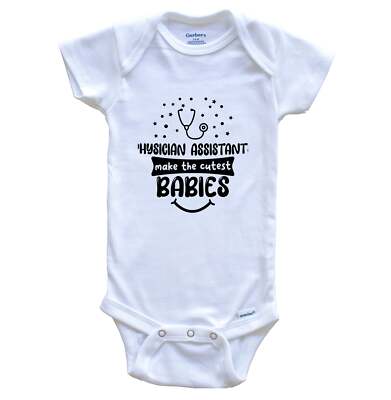Physician Assistants Make The Cutest Babies Funny PA One Piece Baby Bodysuit