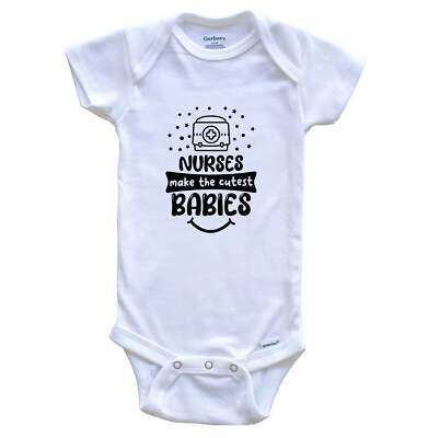 Nurses Make The Cutest Babies Funny Nurse One Piece Baby Bodysuit