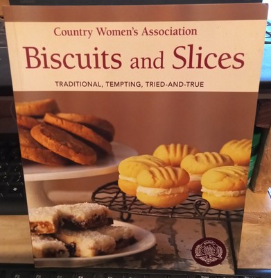 CWA COUNTRY WOMEN'S ASSOCIATION BISCUITS AND SLICES - TRADITIONAL, TEMPTING, TRI