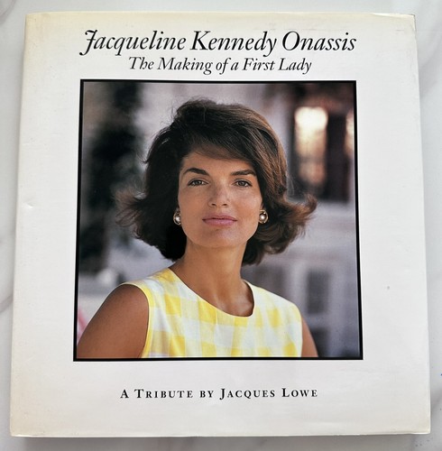 Jacqueline Kennedy Onassis The Making of a First Lady