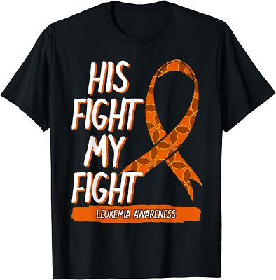 His Fight My Fight Leukemia Awareness Orange Ribbon Unisex T-Shirt