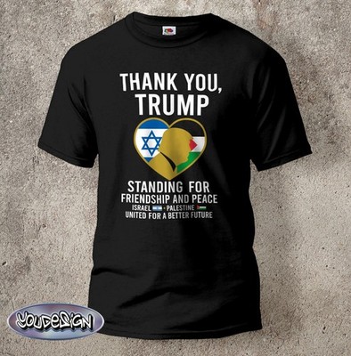 Israel Palestine T-Shirt Thank you Trump Shirt Donald Peace USA Free S-5XL