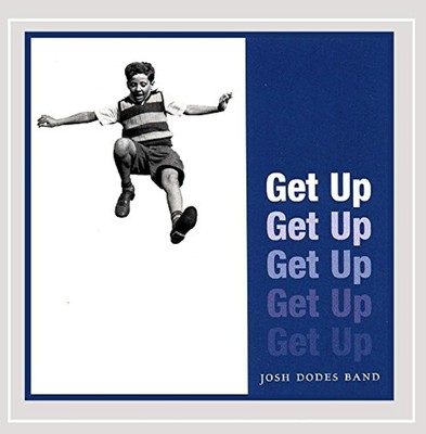 Get Up By Josh Dodes Band Performer On Audio CD Album 2016 Brand New
