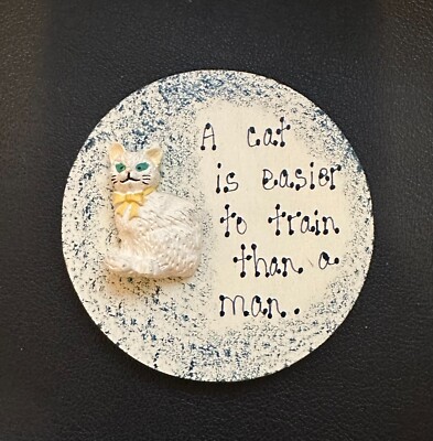    A Cat is Easier to Train Than a Man Circular Wooden Magnet 3'' M14