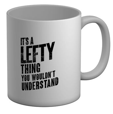 Funny Left Handed Mug It's a Lefty Thing 11oz Cup Gift