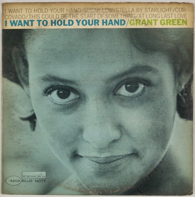 GRANT GREEN: I Want to Hold Your Hand US Blue Note 4202 EAR