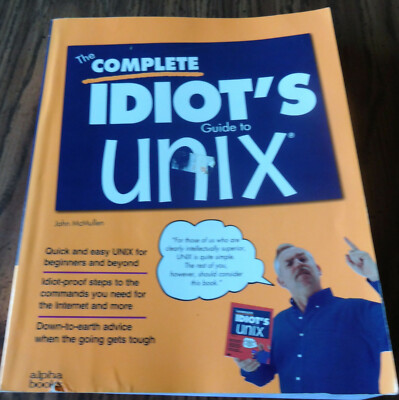 The Complete Idiot's Guide to UNIX by John McMullen Alpha Books 