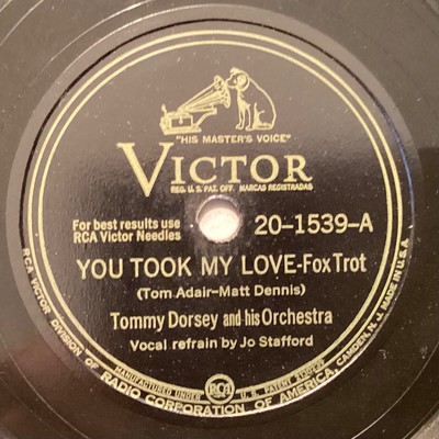 Tommy Dorsey Or   78 rpm Victor 20-1539: You Took My Love/Dig Down Deep; V+ cond