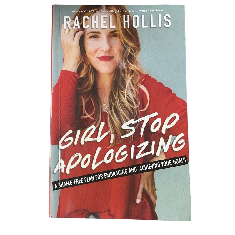 Girl, Stop Apologizing : A Shame-Free Plan for Embracing and