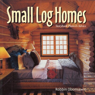 Small Log Homes : Storybook Plans & Advice  (Paperback) NEW