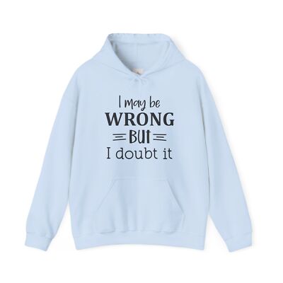 I May Be Wrong But I Doubt It Unisex Heavy Blend  Hooded Sweatshirt
