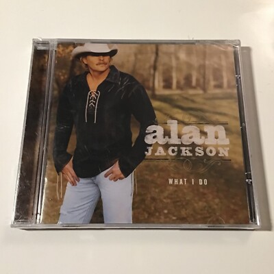 Alan Jackson - What I Do (CD, 2004) Country, Sealed New