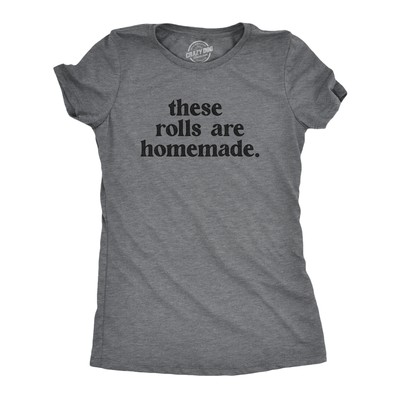 Womens These Rolls Are Homemade T Shirt Funny Thanksgiving Dinner Chubby Joke