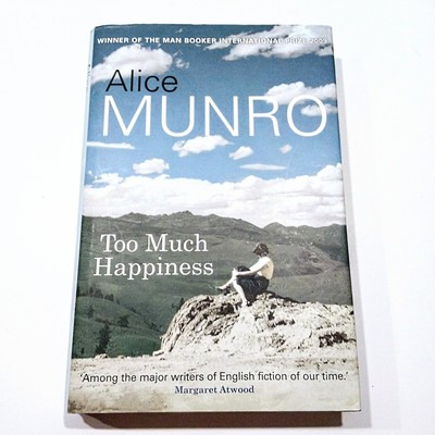 Too Much Happiness by Alice Munro, First UK Great Britain printing 2009