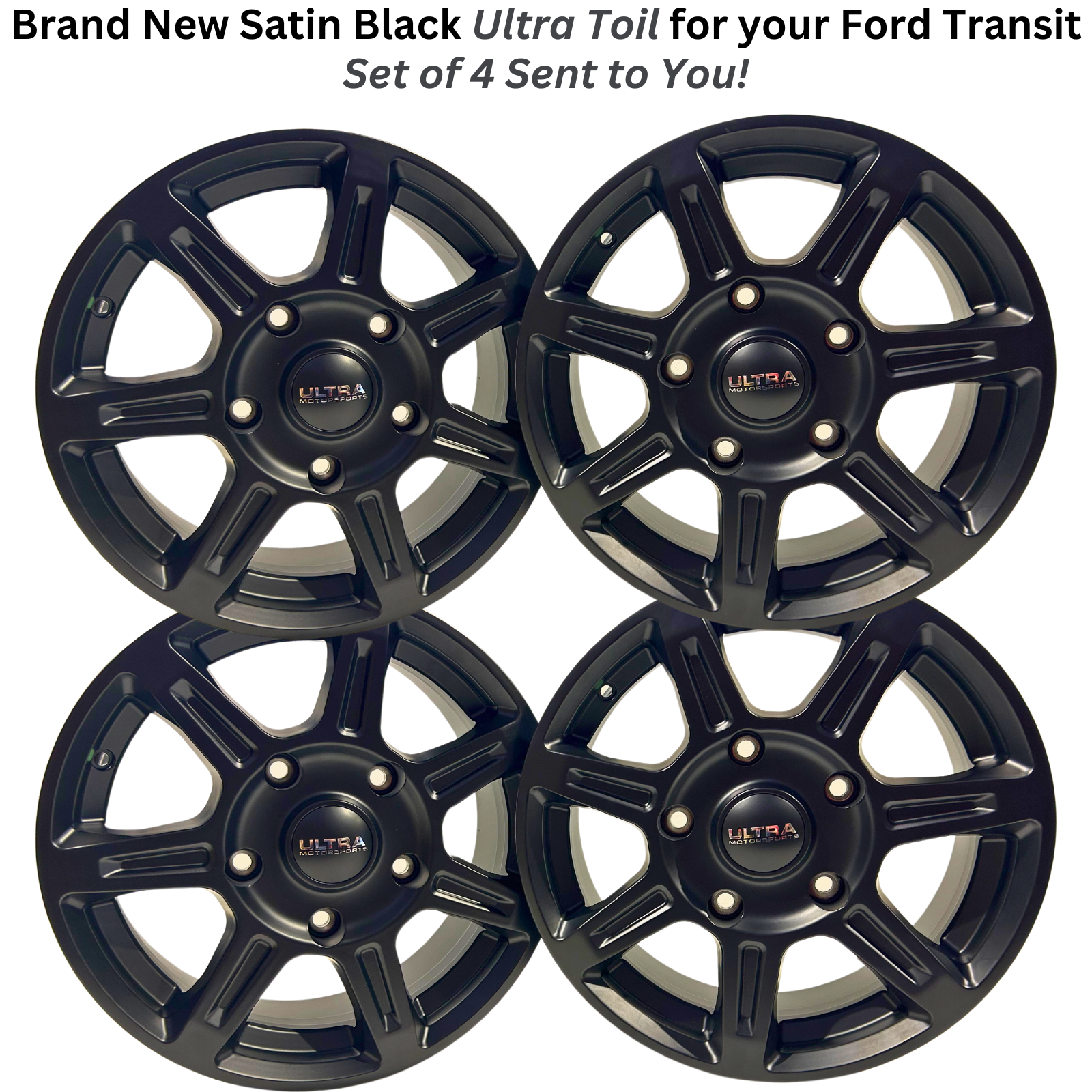 Brand New Ultra Toil Wheels 4 2015-23 Ford Transit 150,250,350 RWD (Set of 4)