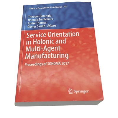 Service Orientation in Holonic and Multi-Agent Manufacturing: Proceedings o...