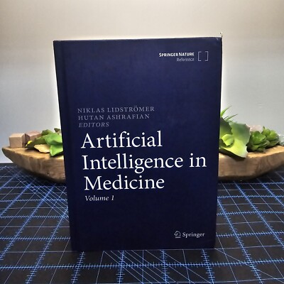 Artificial Intelligence in Medicine by Niklas Lidstromer & Hutan Ashrafian Vol 1