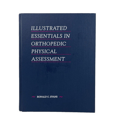 Illustrated Essentials in Orthopedic Physical Assessment Ronald C Evans 1994 