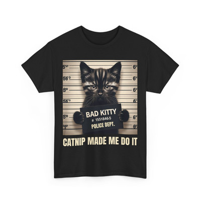 Funny Cat Bad Kitty Catnip Made Me Do It Funny Cat for Cat Lovers Unisex T-Shirt