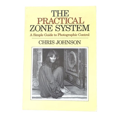 The Practical Zone System By Chris Johnson Simple Guide to Photographic Control