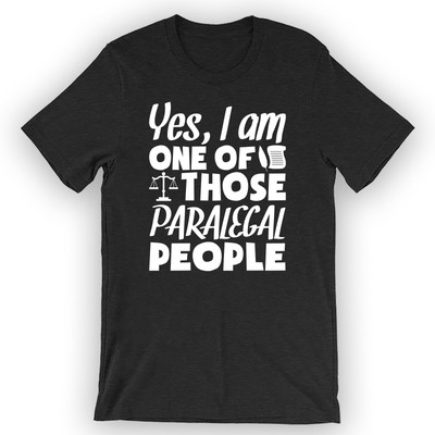 Unisex Yes, I Am One Of Those Paralegal People T-Shirt Paralegal Graduate