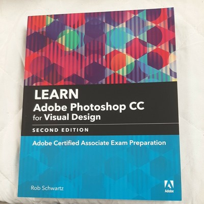 Learn Adobe Photoshop CC for Visual Design, Adobe Certified Associate Exam Prep 