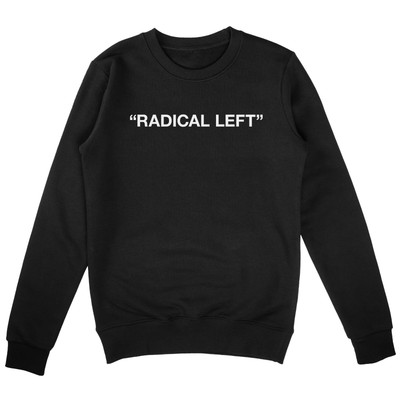 Radical Left Sweatshirt | Unisex Activist Pullover for Men | Equality Pro Choice