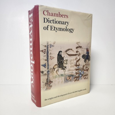 Chambers Dictionary of Etymology The Origin and Development of over 30,000 words