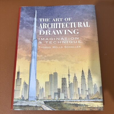 THE ART OF ARCHITECTURAL DRAWING: IMAGINATION AND By Thomas Wells Schaller *VG+*