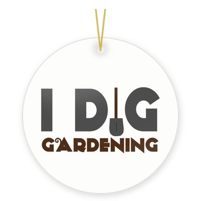Gardener Christmas Ornament - Funny I Dig Gardening Gift for Plant Lovers