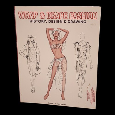 Fashion Design: Wrap and Drape Fashion: Design and Drawing Book for Designers
