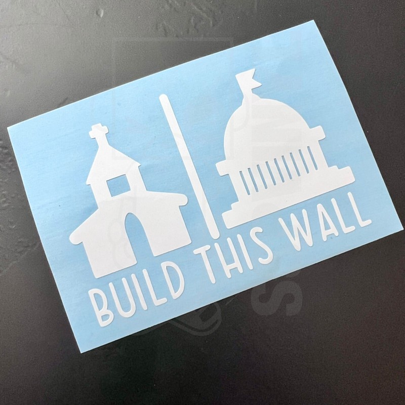 Build This Wall State Chruch Car Truck Laptop Tumbler Vinyl