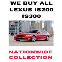 WE BUY ALL Lexus IS 200 / 300 MODELS - URGENTLY REQUIRED