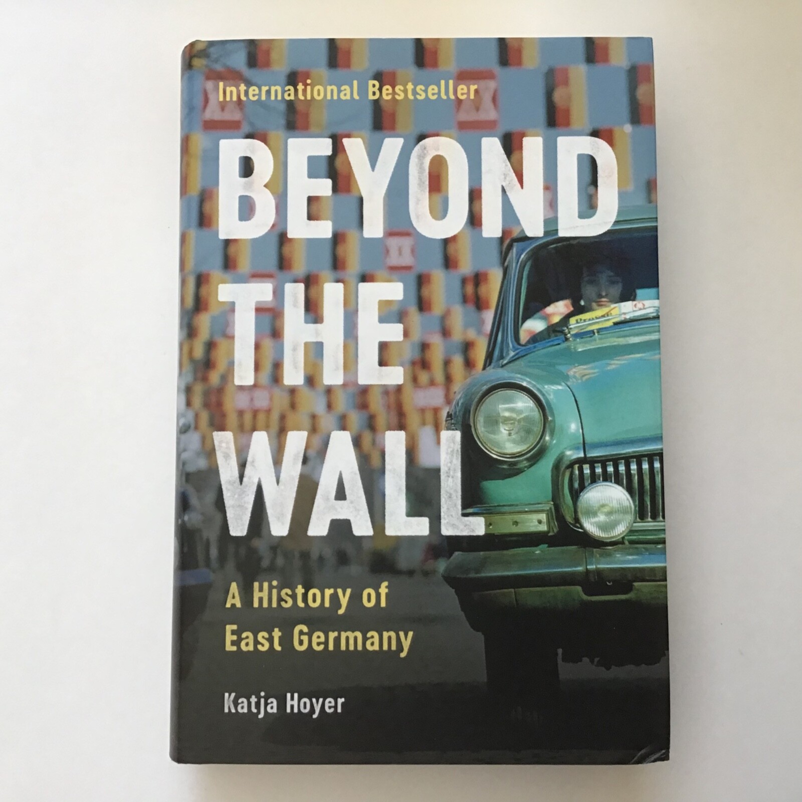 Beyond the Wall : A History of East Germany by Katja Hoyer 2023 Hardcover