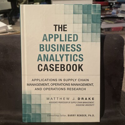 The Applied Business Analytics Casebook :