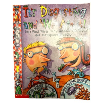 It s Disgusting And We Ate It! True Food Facts From Around The World Children s