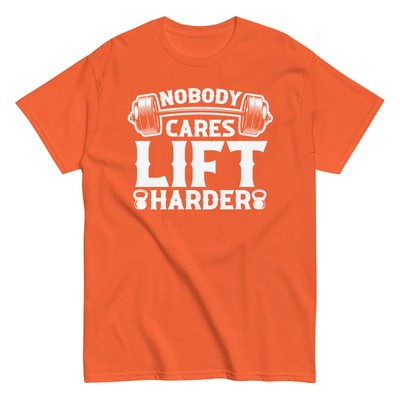 Gym Workout T-Shirt | Bodybuilding Motivation | Nobody Cares, Lift Harder