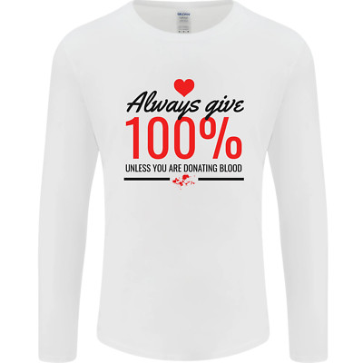 Always Give 100% Unless Blood Funny Donor Herren Langarm Maglietta