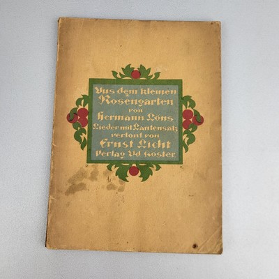''Aus dem kleinen Rosengarten'' - Hermann Löns, Vertonung Ernst Licht, Lieder 1916