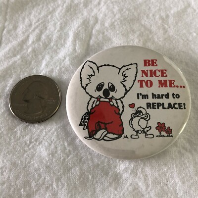 Be Nice To Me I'm Hard To Replace Humor Funny Pinback Button #37536