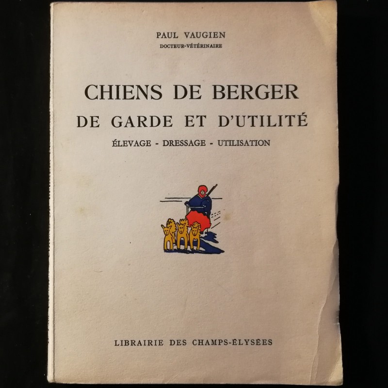 Chiens De Berger De Garde Et D'Utilite - Par Paul Vaugien Lib Des Champs Elysees